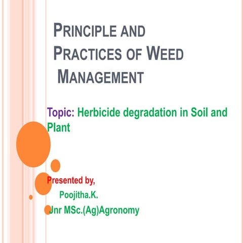 Herbicide degradation in soil and plants......