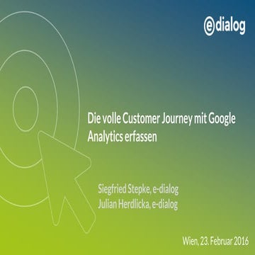 Google Analytics Konferenz 2016: PRAXIS - Die volle Customer Journey mit Goog...