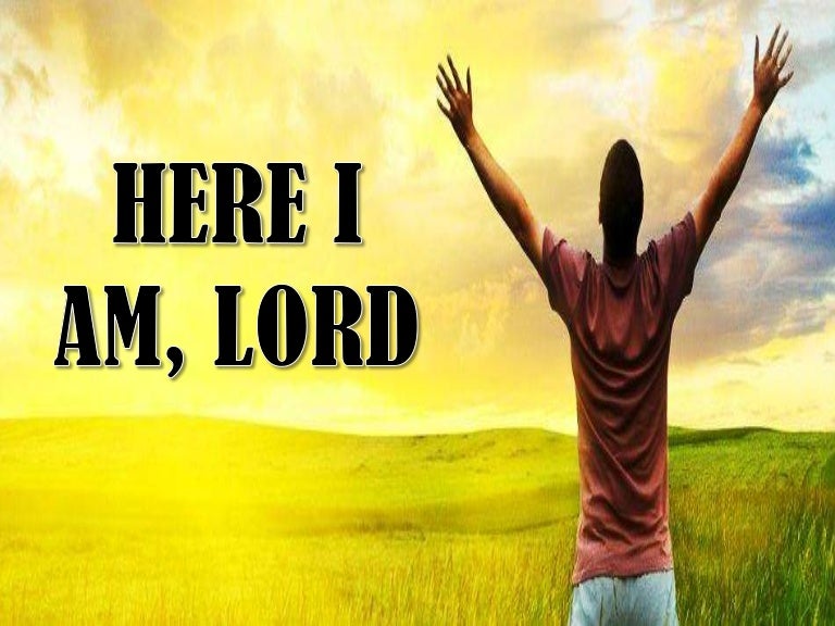 Here i am, lord
