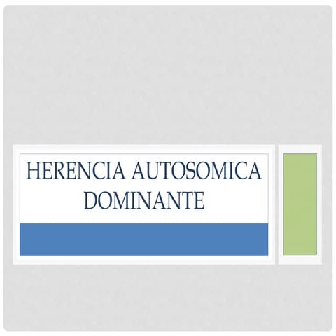 Herencia autosomica dominante y recesiva