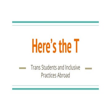 Here's the T: Trans* Students and Inclusive Practices Abroad