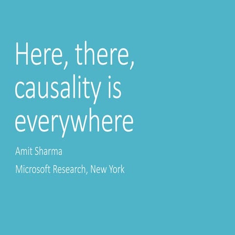 Causal inference in practice: Here, there, causality is everywhere