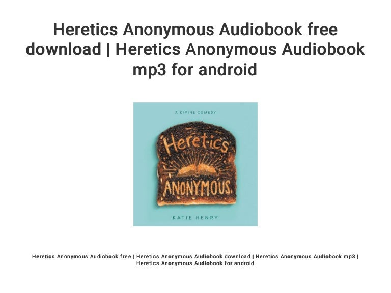 heretics anonymous heretics anonymous