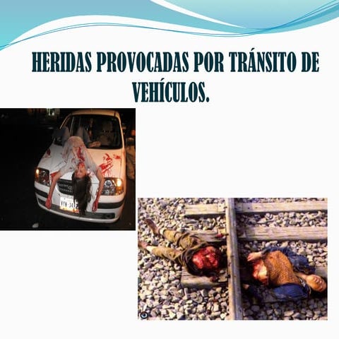 HERIDAS PROVOCADAS POR HECHOS DE TRANSITO TERRESTRE.pptx