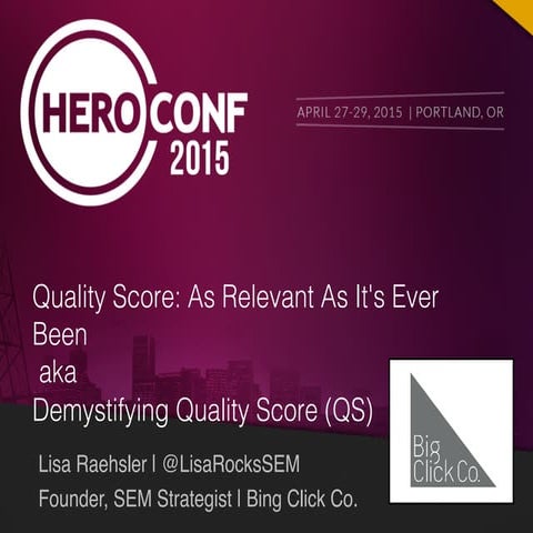 PPC Quality Score Heroconf 2015 Lisa Raehsler