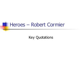 Heroes - Key Quotations