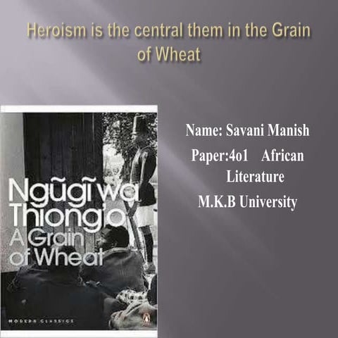 Heroism is the central theme in grain of wheat