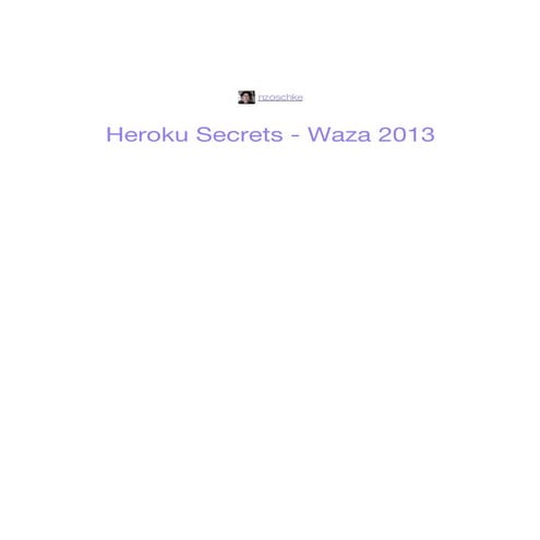 Noah Zoschke at Waza 2013: Heroku Secrets