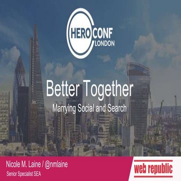Marrying Social an Search | Hero Conf 2017 London | Nicole M. Laine