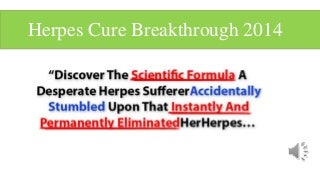 Herpes Cure Breakthrough 2014