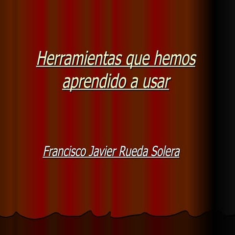 Herramientas que hemos aprendido a usar