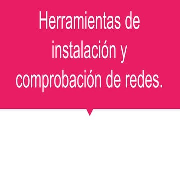 Herramientas de instalación y comprobación de redes.