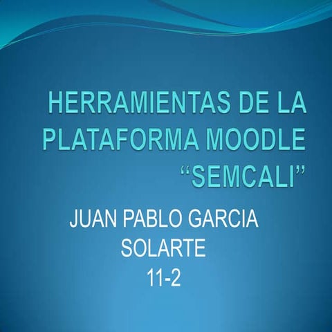 Herramientas de la plataforma moodle juan pablo garcia solarte 11 2