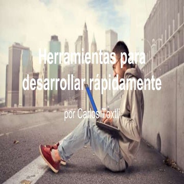Herramientas para desarrollar rápidamente