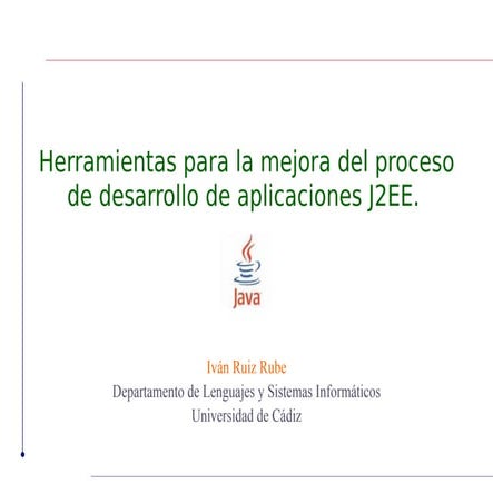 Herramientas para la mejora del proceso de desarrollo de aplicaciones J2EE