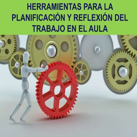 Herramientas para la planificación y reflexión del trabajo en el aula