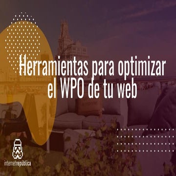 Herramientas para optimizar el WPO de tu web