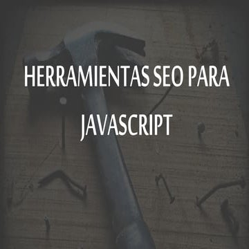 Herramientas SEO para JAVASCRIPT | PPTX