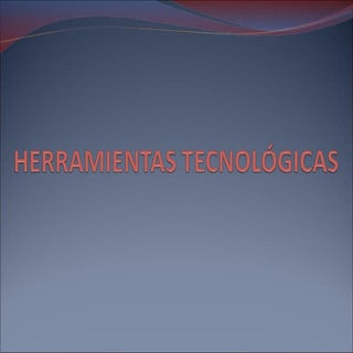 Herramientas TecnolóGicas