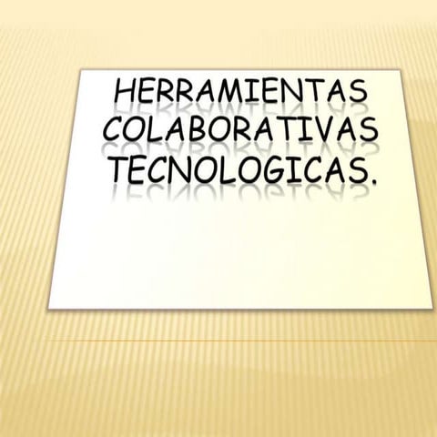 Herramientas tecnologicas colaborativas.