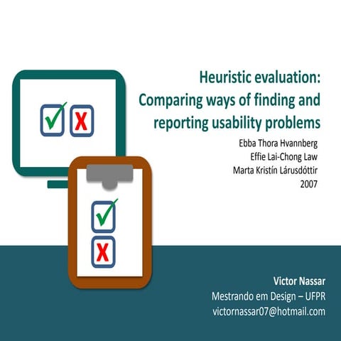 Heuristic Evaluation: Comparing Ways of Finding and Reporting Usability Problems