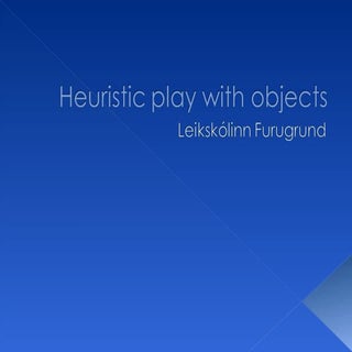 Heuristic play with objects