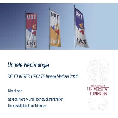Update 2014: Nephrologie - N. Heyne, Tübingen