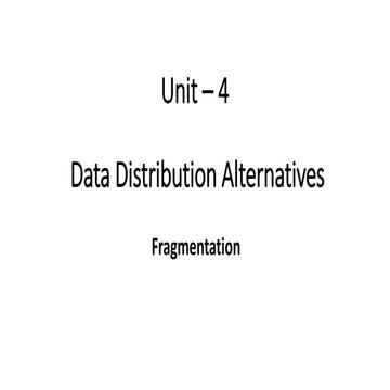 Distributed DBMS - Unit - 4 - Data Distribution Alternatives 