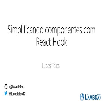 Simplificando componentes com react hooks