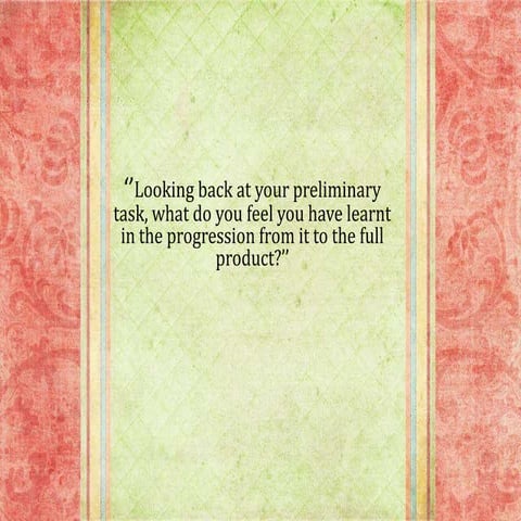 Looking back at your preliminary task