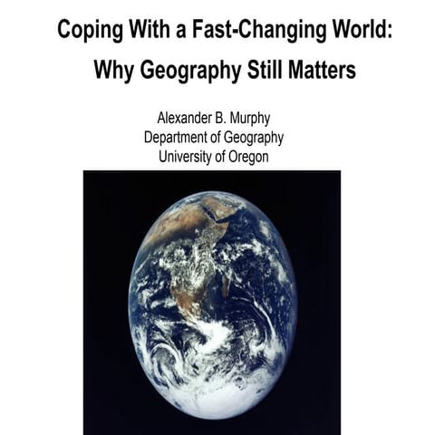 Public Lecture Slides (6.5.2015) Alexander Murphy: Coping With a Fast-Changin...