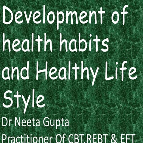Development of health habits and Healthy Life Style