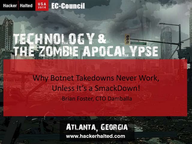 Hacker Halted 2014 - Why Botnet Takedowns Never Work, Unless It’s a SmackDown!