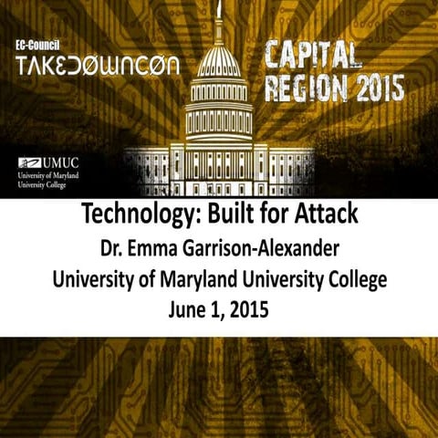 Technology: Built for Attack: Dr. Emma Garrison-Alexander