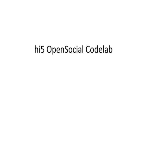 Hi5 opensocial-code-lab-presentation-1203814696810018-3