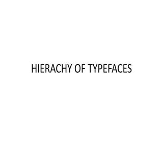Hierachy of typefaces