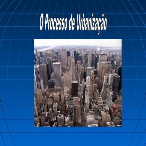 O Processo de Urbanização e a Hierarquia urbana