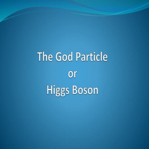 Higgs boson or the god particle