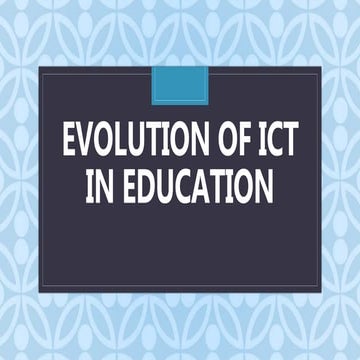 Evolution of ICT in Education