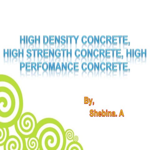 High density concrete, high strength concrete and high performance concrete.