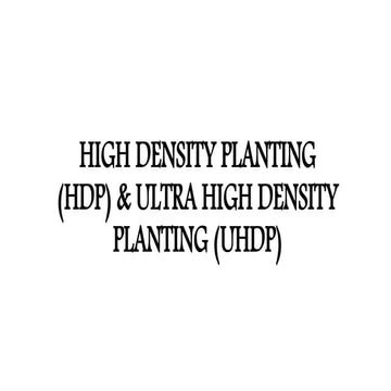 High density planting (HDP)