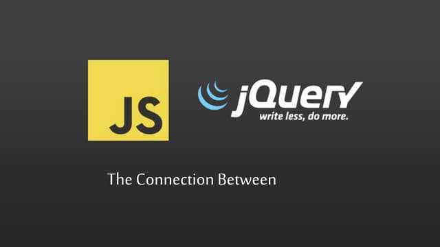 Javascript and Jquery: The connection between