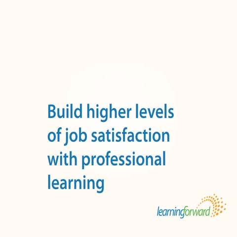 Higher job satisfaction for teachers through professional learning