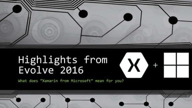 Highlights from the Xamarin Evolve 2016 conference