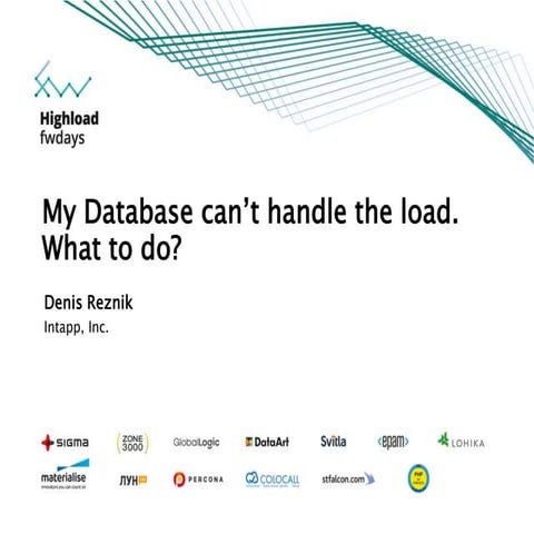 Денис Резник "Моя база данных не справляется с нагрузкой. Что делать?"