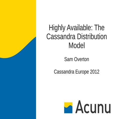 Cassandra EU 2012 - Highly Available: The Cassandra Distribution Model by Sam...