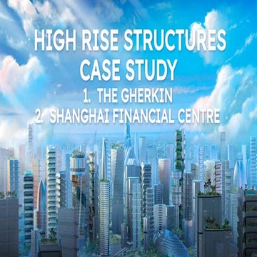 High Rise Structures  case study - The Gherkin & Shanghai financial center.