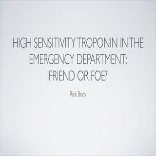 High Sensitivity Troponin: Friend o...