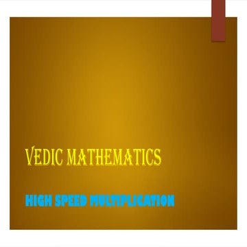 VEDIC MATHEMATICS: HIGH SPEED MULTIPLICATION | PPTX