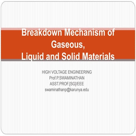 BREAKDOWN MECHANISM OF GASEOUS , VACUUM, LIQUID & SOLID DIELECTRICS